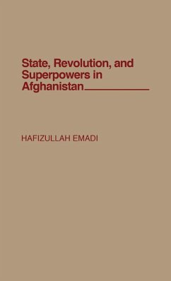 State, Revolution, and Superpowers in Afghanistan - Emadi, Hafizullah