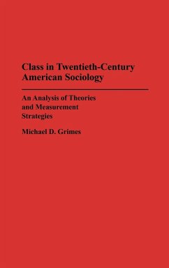 Class in Twentieth-Century American Sociology - Grimes, Michael D.