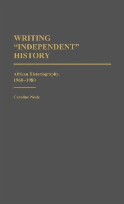 Writing Independent History - Neale, Caroline