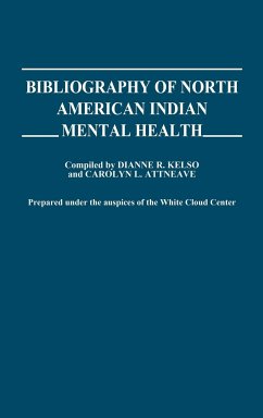 Bibliography of North American Indian Mental Health. - Kelso, Dianne R.