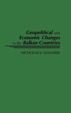 Geopolitical and Economic Changes in the Balkan Countries - Gianaris, Nicholas V.