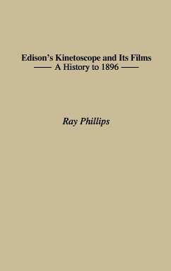 Edison's Kinetoscope and Its Films - Phillips, Ray