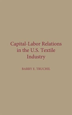 Capital-Labor Relations in the U.S. Textile Industry - Truchil, Barry E.