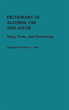 Dictionary of Alcohol Use and Abuse - Abel, Ernest L.