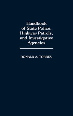 Handbook of State Police, Highway Patrols, and Investigative Agencies - Torres, Donald A.