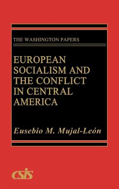 European Socialism and the Conflict in Central America - Mujal-Leon, Eusebio