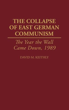 The Collapse of East German Communism - Keithly, David M.