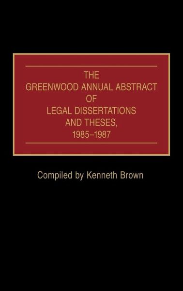 The Greenwood Annual Abstract of Legal Dissertations and Theses, 1985-1987