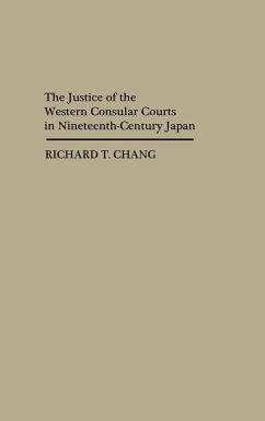 The Justice of the Western Consular Courts in Nineteenth-Century Japan. - Chang, Richard T.; Unknown