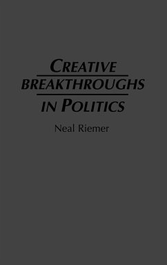 Creative Breakthroughs in Politics - Riemer, Neal; Unknown