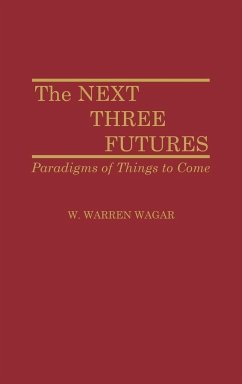 The Next Three Futures - Wagar, W. Warren