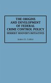 The Origins and Development of Federal Crime Control Policy