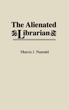 The Alienated Librarian - Nauratil, Marcia J.; Nauratil, Karl
