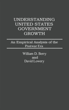 Understanding United States Government Growth - Berry, William Dale; Lowery, David; Berry, William D.