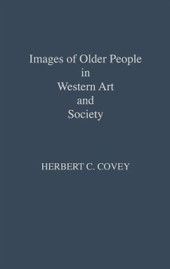 Images of Older People in Western Art and Society - Covey, Herbert C.; Lsi