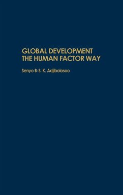 Global Development the Human Factor Way - Adjibolosoo, Senyo B. S. K.