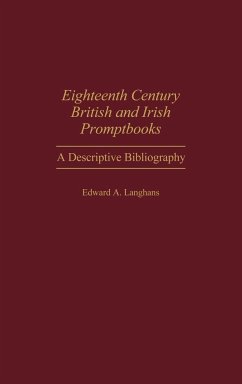 Eighteenth Century British and Irish Promptbooks - Langhans, Edward A.