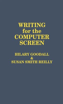 Writing for the Computer Screen - Goodall, Hilary; Reilly, Susan Smith; Smith Reilly, Susan