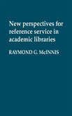 New Perspectives for Reference Service in Academic Libraries.