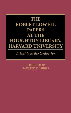 The Robert Lowell Papers at the Houghton Library, Harvard University - Miehe, Patrick K.