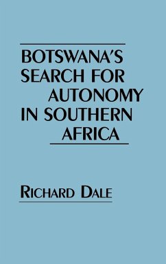 Botswana's Search for Autonomy in Southern Africa - Dale, Richard