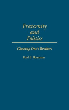 Fraternity and Politics - Baumann, Fred E.
