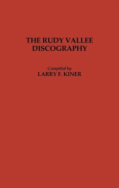 The Rudy Vallee Discography - Kiner, Larry F.