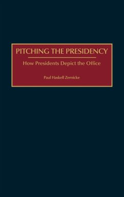 Pitching the Presidency - Zernicke, Paul H.