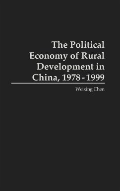 The Political Economy of Rural Development in China, 1978-1999 - Chen, Weixing