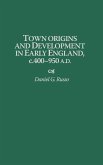 Town Origins and Development in Early England, C.400-950 A.D.