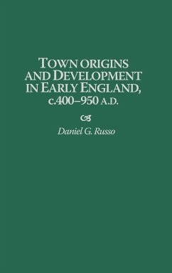 Town Origins and Development in Early England, C.400-950 A.D. - Russo, Daniel G.