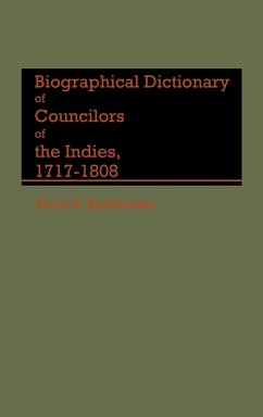 Biographical Dictionary of Councilors of the Indies - Burkholder, Mark A.