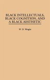 Black Intellectuals, Black Cognition, and a Black Aesthetic