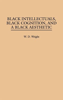 Black Intellectuals, Black Cognition, and a Black Aesthetic - Wright, W. D.; Wright, William D.