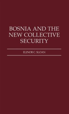 Bosnia and the New Collective Security - Sloan, Elinor C.