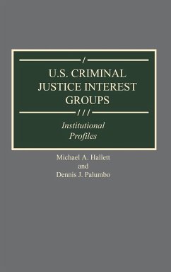 U.S. Criminal Justice Interest Groups - Hallett, Michael A.; Palumbo, Dennis J.