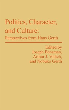 Politics, Character, and Culture - Gerth, Hans Heinrich; Bensman, Marilyn