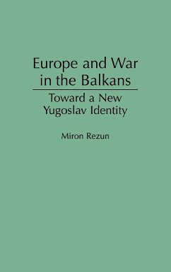 Europe and War in the Balkans - Rezun, Miron