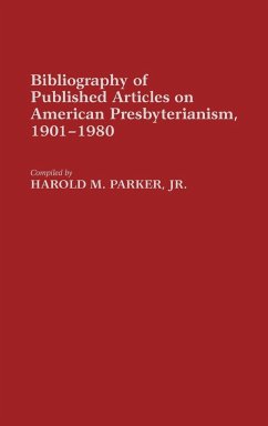 Bibliography of Published Articles on American Presbyterianism, 1901-1980 - Parker, Harold