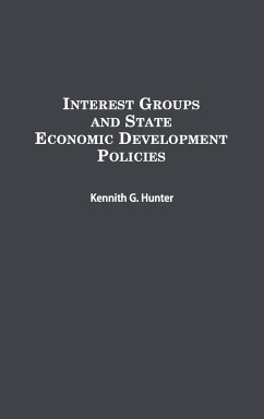 Interest Groups and State Economic Development Policies - Hunter, Kennith G.