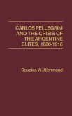 Carlos Pellegrini and the Crisis of the Argentine Elites, 1880-1916