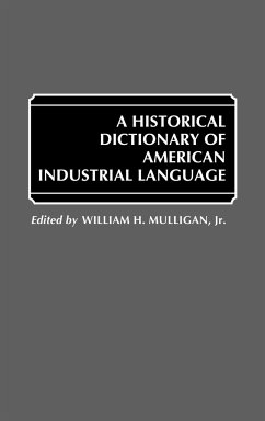 A Historical Dictionary of American Industrial Language - Mulligan, William H.