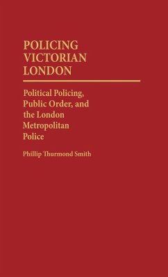 Policing Victorian London - Smith, Phillip Thurmond