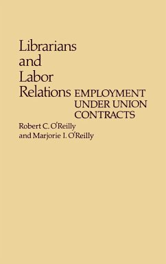 Librarians and Labor Relations - O'Reilly, Robert C.; O'Reilly, Marjorie I.