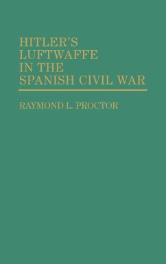 Hitler's Luftwaffe in the Spanish Civil War - Proctor, Raymond L.