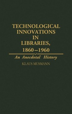 Technological Innovations in Libraries, 1860-1960 - Musmann, Klaus