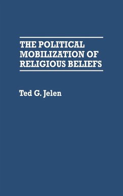 The Political Mobilization of Religious Beliefs - Jelen, Ted G.