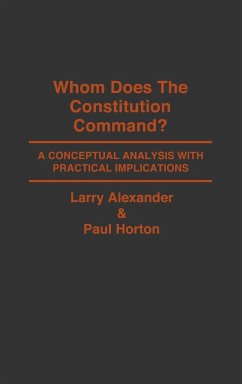 Whom Does the Constitution Command? - Alexander, Larry; Horton, Paul