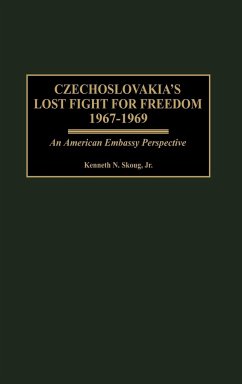 Czechoslovakia's Lost Fight for Freedom, 1967-1969 - Skoug, Kenneth N.