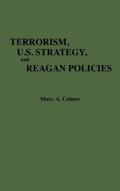 Terrorism, U.S. Strategy, and Reagan Policies - Celmer, Marc A.